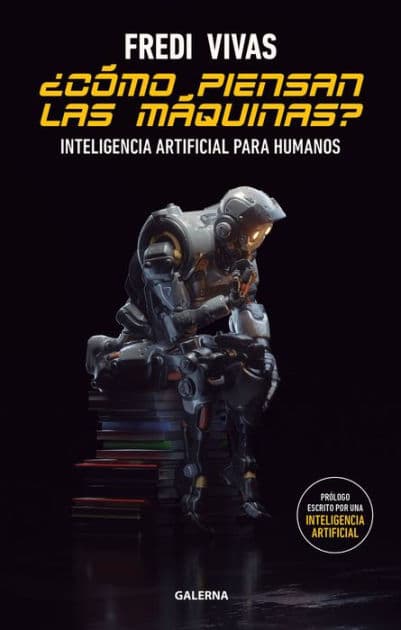 ¿Cómo piensan las máquinas?: Inteligencia artificial para humanos by Fredi Vivas