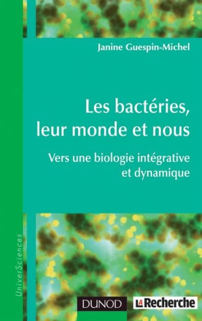 Les bactéries, leur monde et nous: Vers une biologie intégrative et dynamique by Janine Guespin-Michel