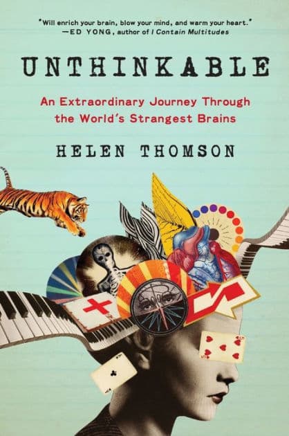 Unthinkable: An Extraordinary Journey Through the World's Strangest Brains by Helen Thomson