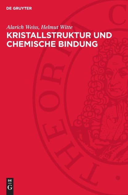 Kristallstruktur und chemische Bindung by Alarich Weiss