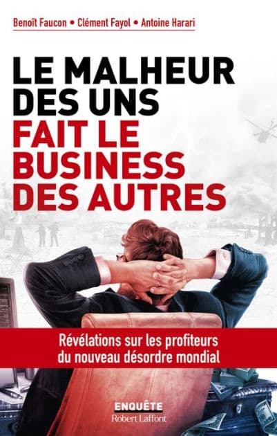 Le Malheur des uns fait le business des autres by Benoît Faucon