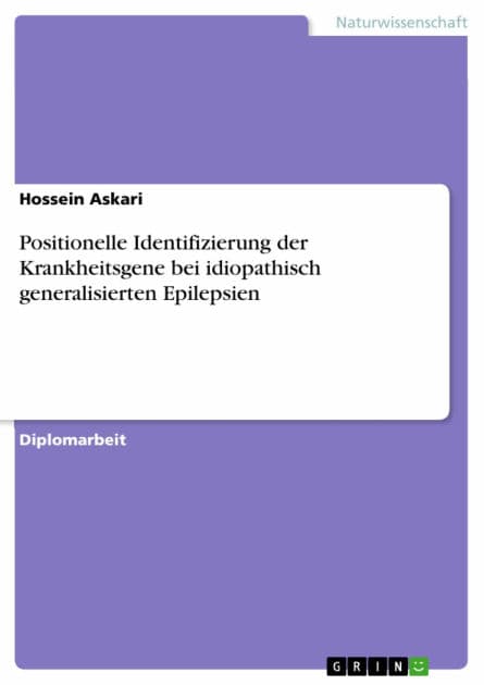 Positionelle Identifizierung der Krankheitsgene bei idiopathisch generalisierten Epilepsien by Hossein Askari