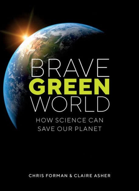 Brave Green World: How Science Can Save Our Planet by Chris Forman