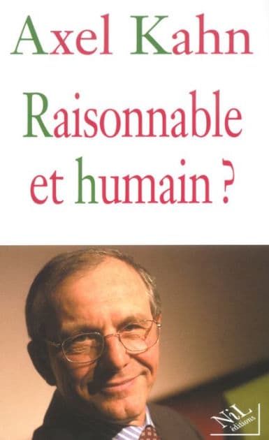 Raisonnable et humain ? by Axel Kahn