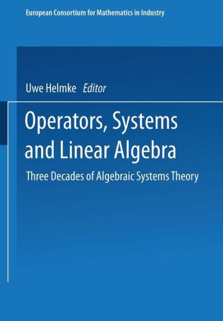 Operators, Systems and Linear Algebra: Three Decades of Algebraic Systems Theory by Dieter Prätzel-Wolters