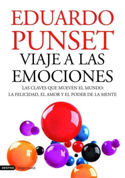 Viaje a las emociones: Las claves que mueven el mundo: la felicidad, el amor y el poder de la mente by Eduardo Punset