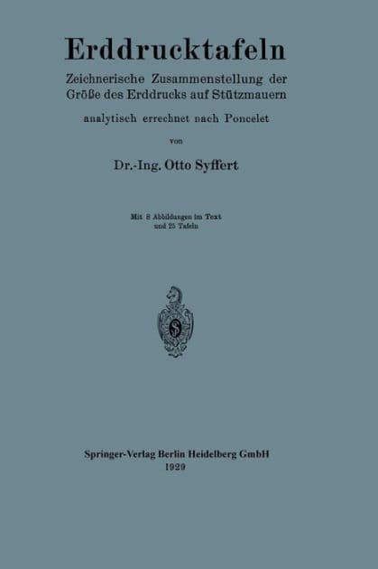 Erddrucktafeln: Zeichnerische Zusammenstellung der Größe des Erddrucks auf Stützmauern, analytisch errechnet nach Poncelet by Otto Syffert