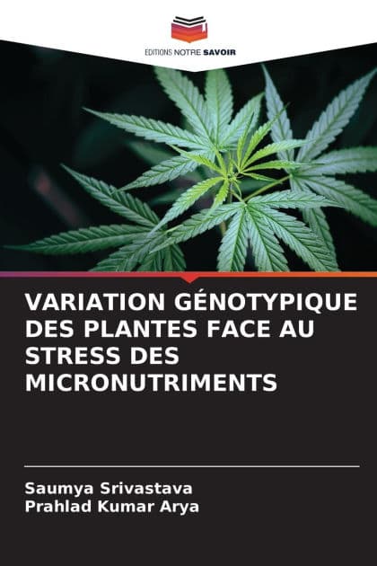 Variation Gï¿½notypique Des Plantes Face Au Stress Des Micronutriments by Saumya Srivastava