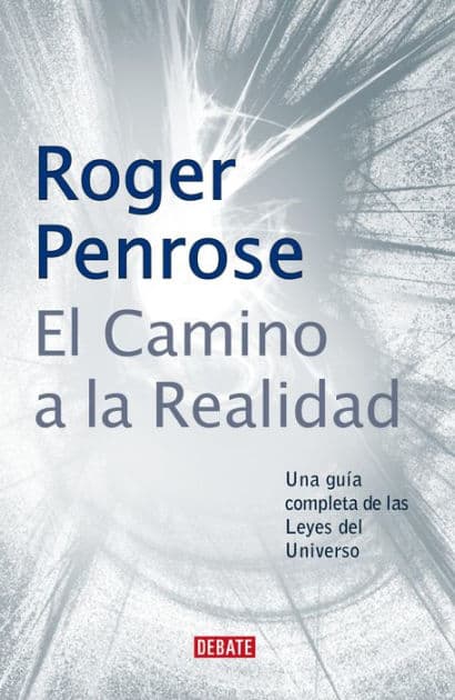 El camino a la realidad: Una guía completa de las Leyes del Universo by Roger Penrose