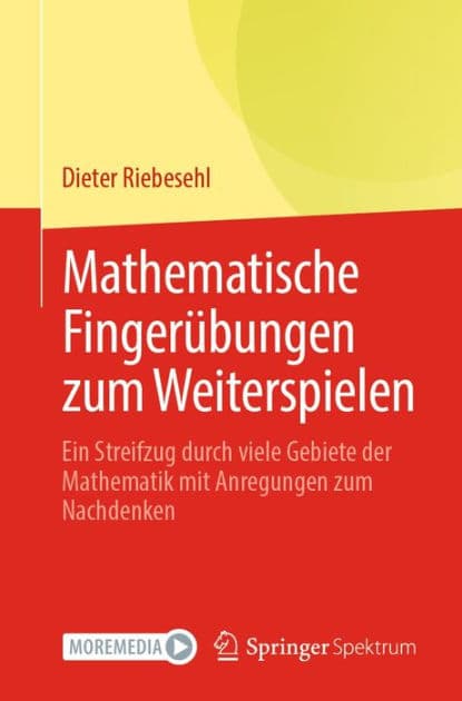 Mathematische Fingerï¿½bungen zum Weiterspielen: Ein Streifzug durch viele Gebiete der Mathematik mit Anregungen zum Nachdenken by Dieter Riebesehl