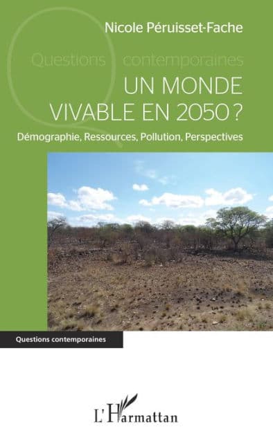 Un monde vivable en 2050 ?: Démographie, Ressources, Pollution, Perspectives by Nicole Péruisset-Fache