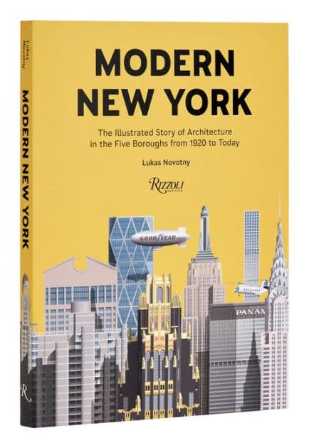 Modern New York: The Illustrated Story of Architecture in the Five Boroughs from 1920 to Present by Lukas Novotny