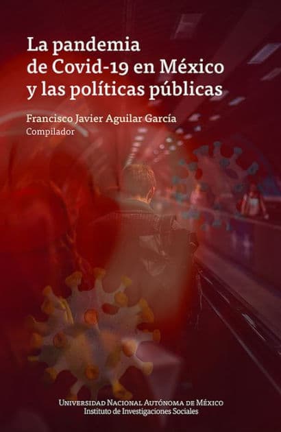 La pandemia de Covid-19 en México y las políticas públicas by Francisco Javier Aguilar García