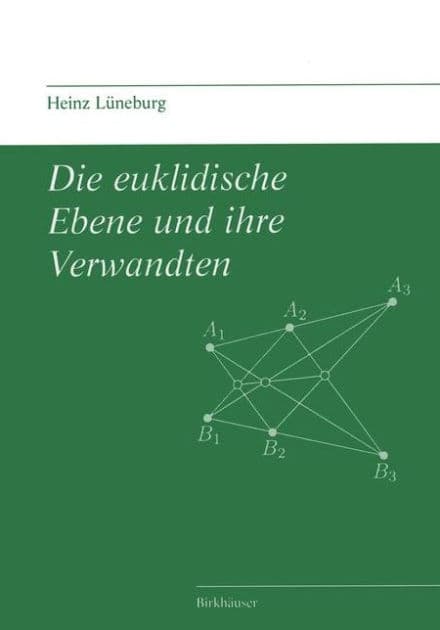 Die euklidische Ebene und ihre Verwandten by Heinz Lüneburg