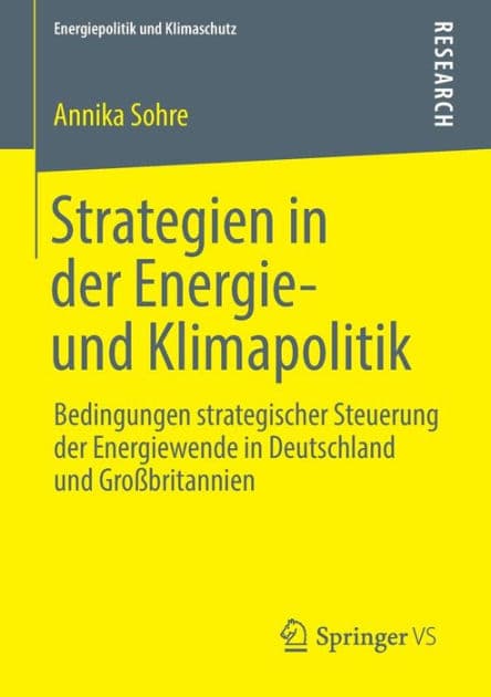 Strategien in der Energie- und Klimapolitik: Bedingungen strategischer Steuerung der Energiewende in Deutschland und Großbritannien by Annika Sohre