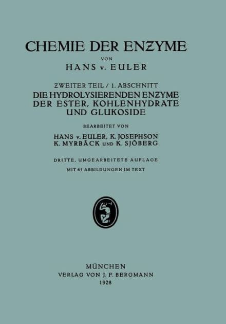 Die Hydrolisierenden Enzyme der Ester, Kohlenhydrate und Glukoside: II. Teil Spe?ielle Chemie der En?yme 1. Abschnitt Die Hydrolisierenden En?yme der Ester, Kohlenhydrate und Glukoside by Hans v. Euler