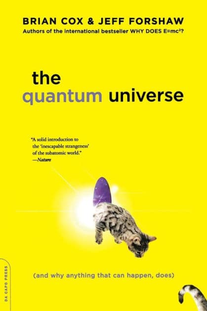 The Quantum Universe: (And Why Anything That Can Happen, Does) by Brian Cox