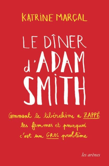 Le Dîner d'Adam Smith by Katrine Marcal
