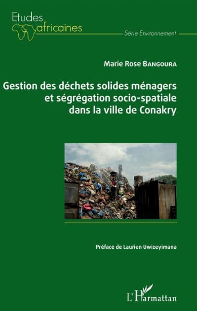 Gestion des déchets solides ménagers et ségrégation socio-spatiale dans la ville de Conakry by Marie Rose Bangoura