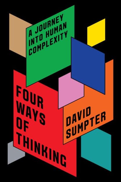Four Ways of Thinking: A Journey into Human Complexity by David Sumpter