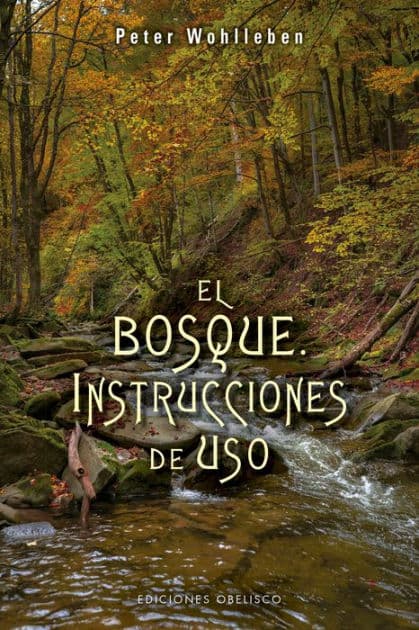 El bosque. Instrucciones de uso by Peter Wohlleben