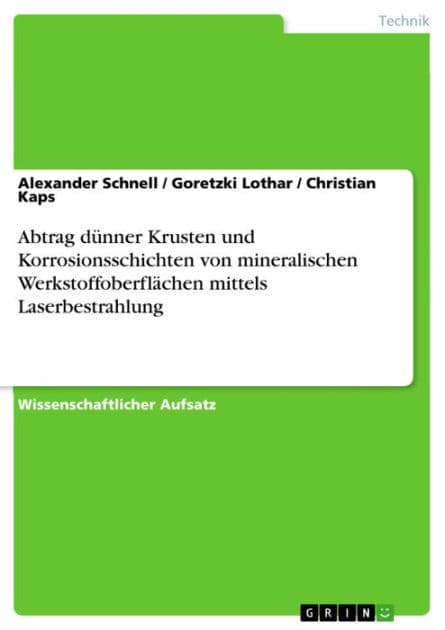 Abtrag dünner Krusten und Korrosionsschichten von mineralischen Werkstoffoberflächen mittels Laserbestrahlung by Alexander Schnell