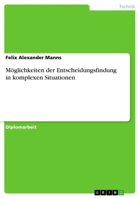 Möglichkeiten der Entscheidungsfindung in komplexen Situationen by Felix Alexander Manns