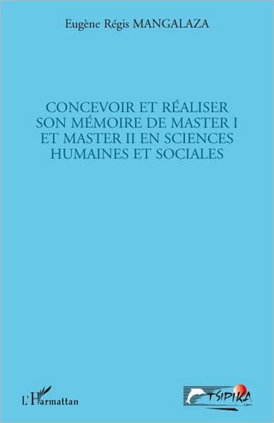 Concevoir et réaliser son mémoire de master I et master II en sciences humaines et sociales by Eugène Régis Mangalaza
