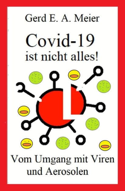 Covid 19 ist nicht alles: Zum Umgang mit Viren und Aerosolen by Gerd Meier