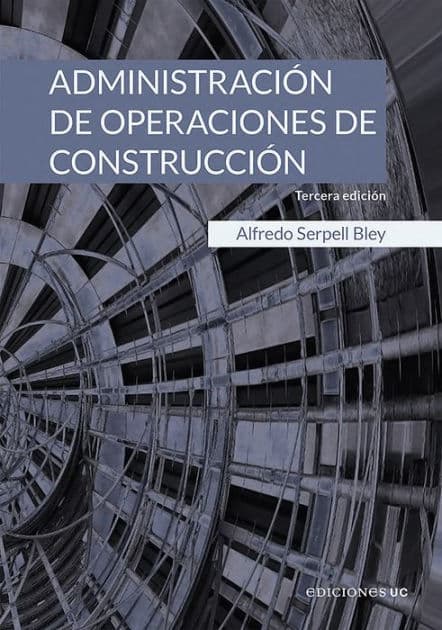 Administración de operaciones de construcción by Alfredo Serpell Bley