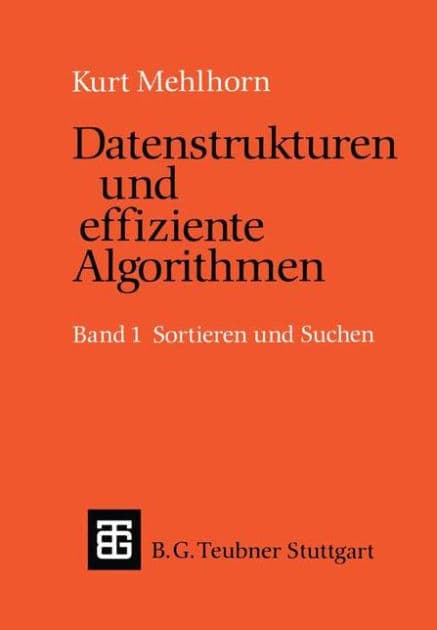 Datenstrukturen und effiziente Algorithmen: Band 1: Sortieren und Suchen by Kurt Mehlhorn