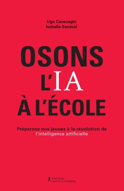 Osons l'IA à l'école: Préparons nos jeunes à la révolution de l'intelligence artificielle by Ugo Cavenaghi