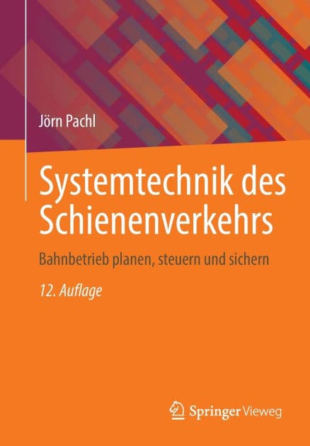 Systemtechnik des Schienenverkehrs: Bahnbetrieb planen, steuern und sichern by Jörn Pachl