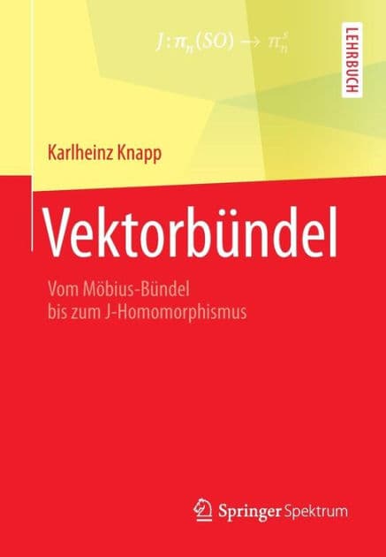 Vektorbï¿½ndel: Vom Mï¿½bius-Bï¿½ndel bis zum J-Homomorphismus by Karlheinz Knapp