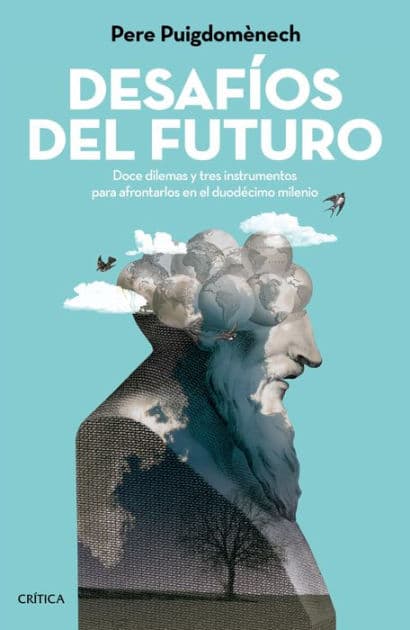 Desafíos del futuro: Doce dilemas y tres instrumentos para afrontarlos en el duodécimo milenio by Pere Puigdomènech Rosell