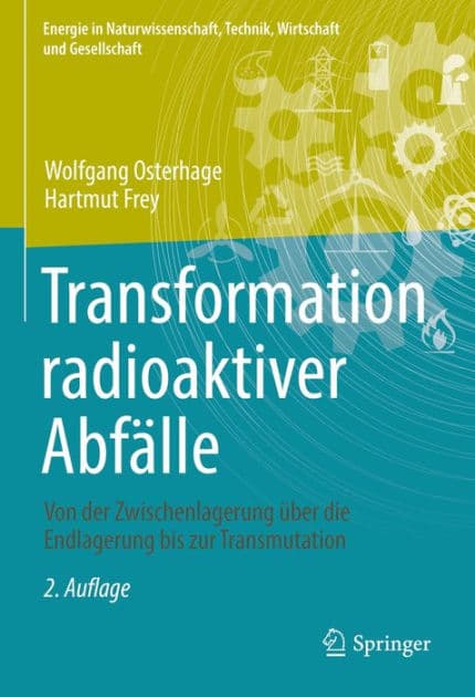 Transformation radioaktiver Abfï¿½lle: Von der Zwischenlagerung ï¿½ber die Endlagerung bis zur Transmutation by Wolfgang Osterhage