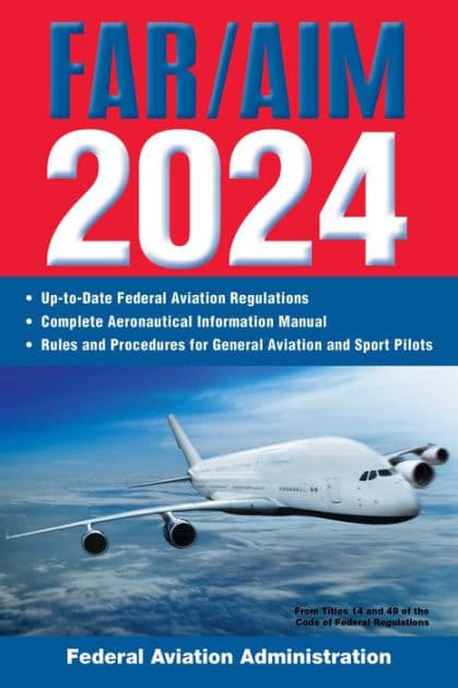 FAR/AIM 2024: Up-to-Date Federal Aviation Regulations / Aeronautical Information Manual by Federal Aviation Administration