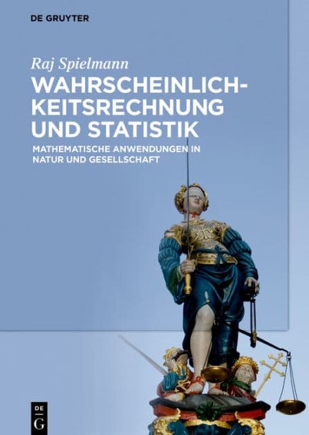 Wahrscheinlichkeitsrechnung und Statistik: Mathematische Anwendungen in Natur und Gesellschaft by Raj Spielmann