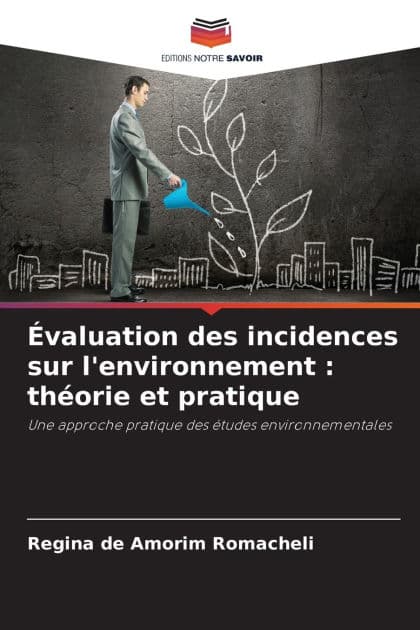 ï¿½valuation des incidences sur l'environnement: thï¿½orie et pratique by Regina de Amorim Romacheli