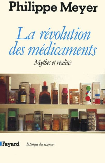 La Révolution des médicaments: Mythes et réalités by Philippe Meyer