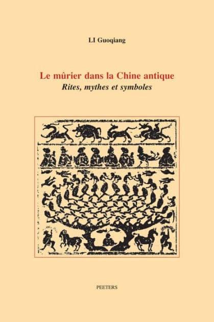Le murier dans la Chine antique: Rites, mythes et symboles by G Li