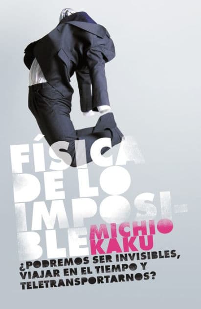 Fisica de lo imposible (Physics of the Impossible) by Michio Kaku