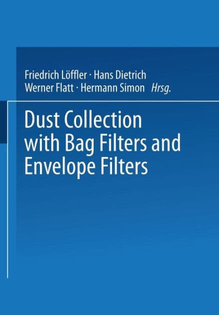 Dust Collection with Bag Filters and Envelope Filters by Friedrich Löffler