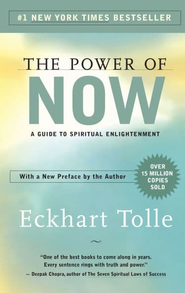 The Power of Now: A Guide to Spiritual Enlightenment by Eckhart Tolle