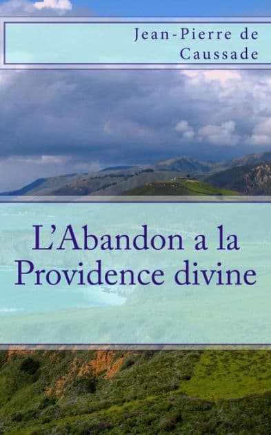 L'Abandon a la Providence divine by Jean-Pierre de Caussade