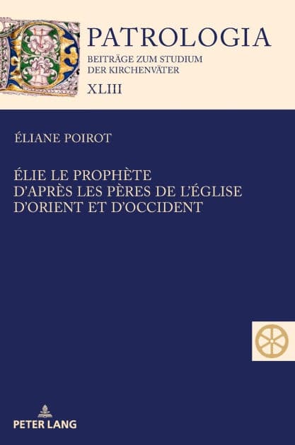 Élie le prophète. D'après les Pères de l'Église d'Orient et d'Occident: Textes présentés par les carmélites du Monastère Saint Élie Saint-Rémy-les-Montbard. Nouvelle édition mise à jour et augmentée par Sr Éliane Poirot ocd by Éliane Poirot