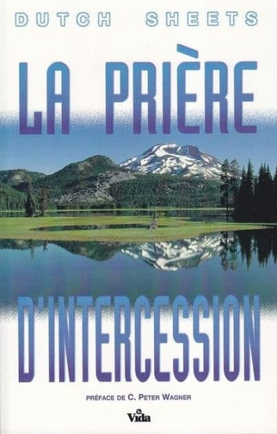 La prière d'intercession by Dutch Sheets