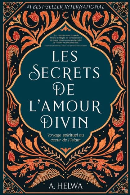 Les secrets de l'amour Divin: Voyage spirituel au coeur de l'islam by A Helwa