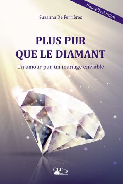 Plus pur que le diamant: Un amour pur, un mariage enviable by Suzanna De Ferrières