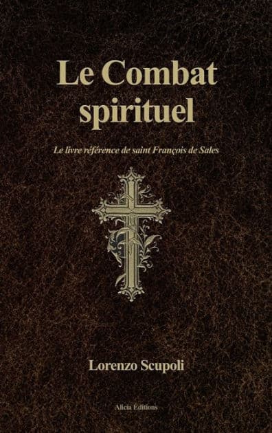 Le Combat spirituel: Le livre rï¿½fï¿½rence de saint Franï¿½ois de Sales by Lorenzo Scupoli